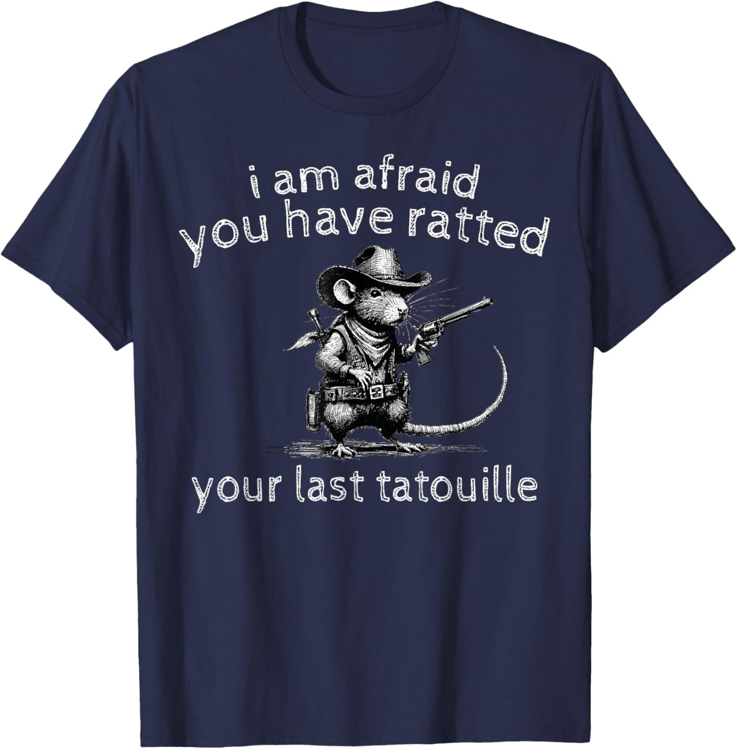 Funny Rat I'm Afraid You've Ratted Your Last Tatouille -Adults Black Small Modern Cartoon T-Shirt - T-Shirt | Navy