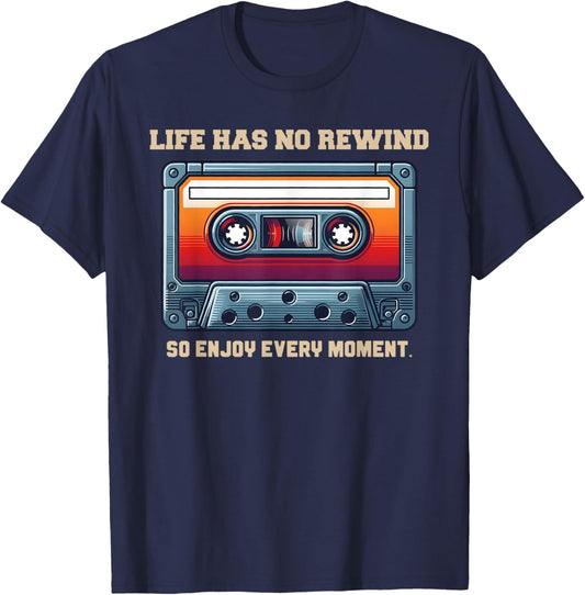 Life, Has No Rewind, Motivational, Inspirational T-Shirt - T-Shirt | Navy