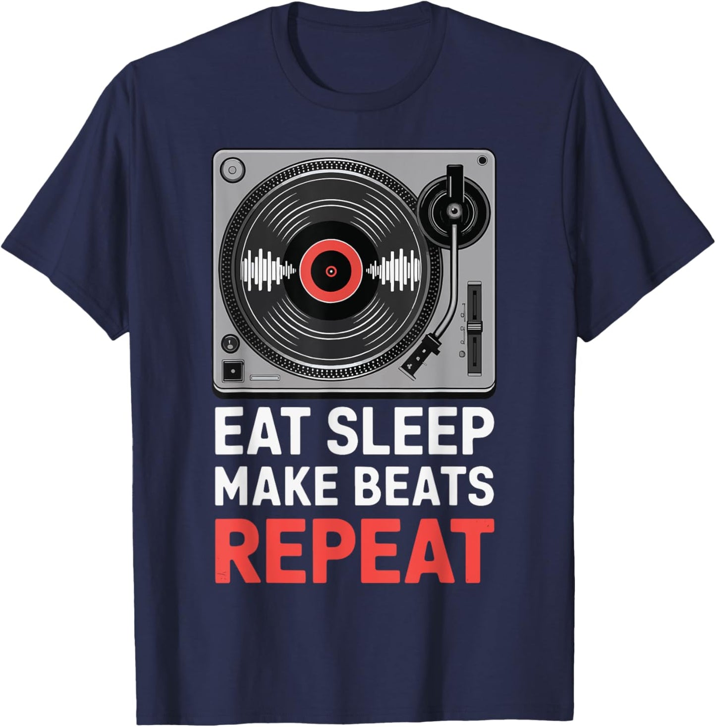 Eat Sleep Make Beats Repeat Vinyl Raver Sound Engineer T-Shirt - T-Shirt | Navy