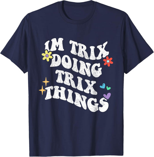 Retro Groovy Im Trix Doing Trix Things Funny Mother's Day T-Shirt - T-Shirt | Navy