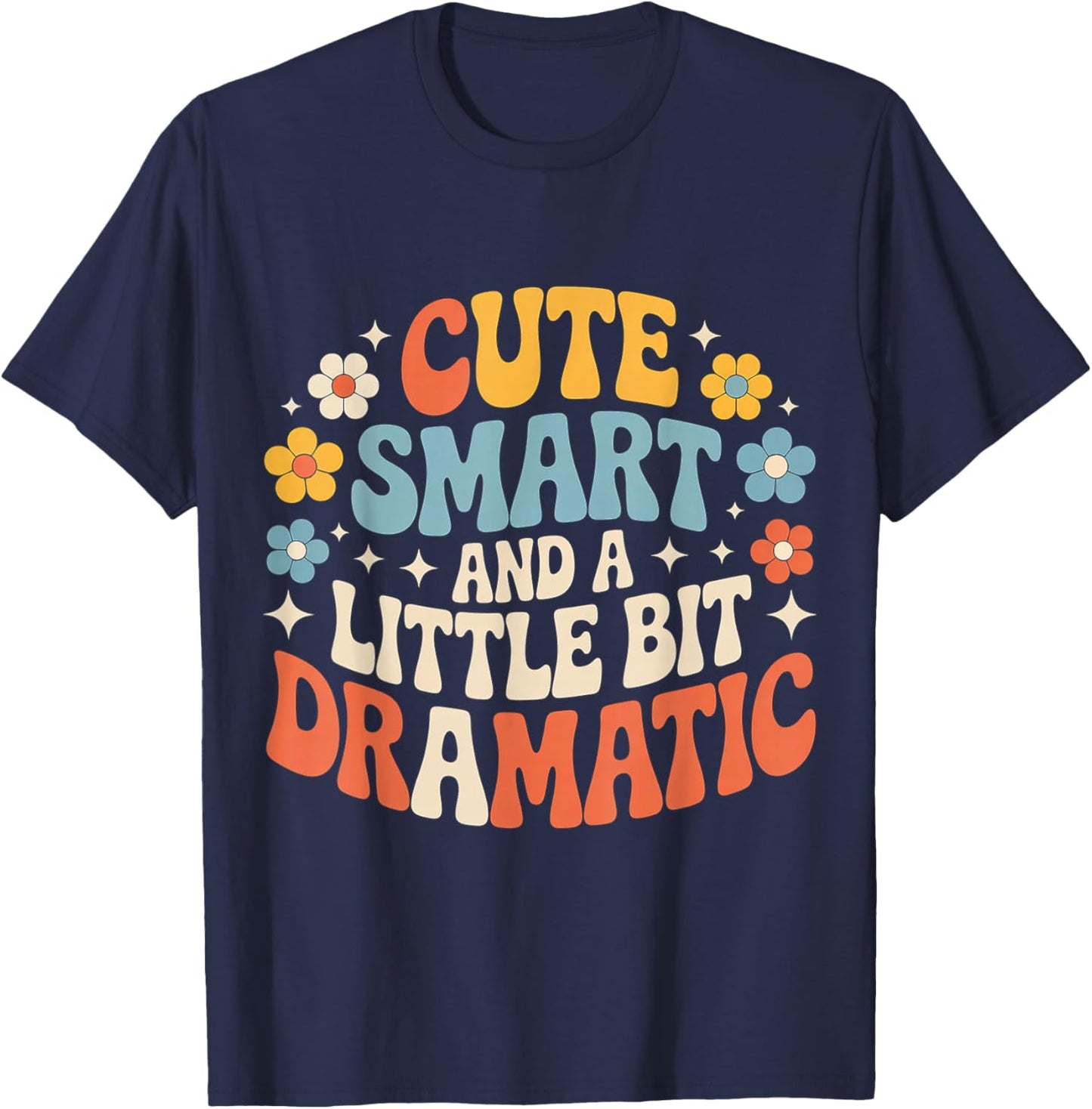 Cute Smart and A Little Bit Dramatic Sassy Bold Mode T-Shirt - T-Shirt | Navy