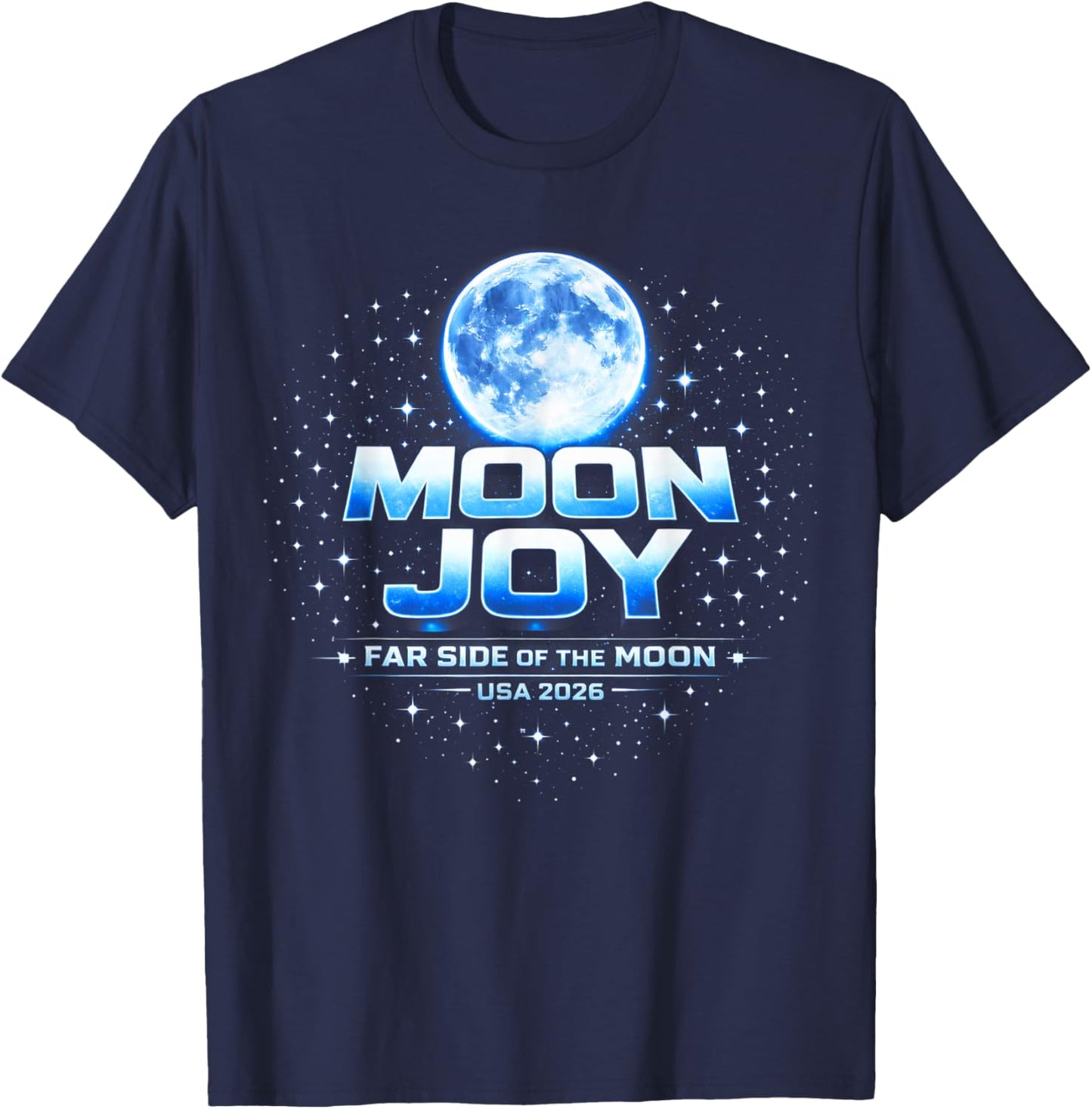 Far Side of The Moon Joy Space Exploration USA Moon 2026 T-Shirt - T-Shirt | Navy