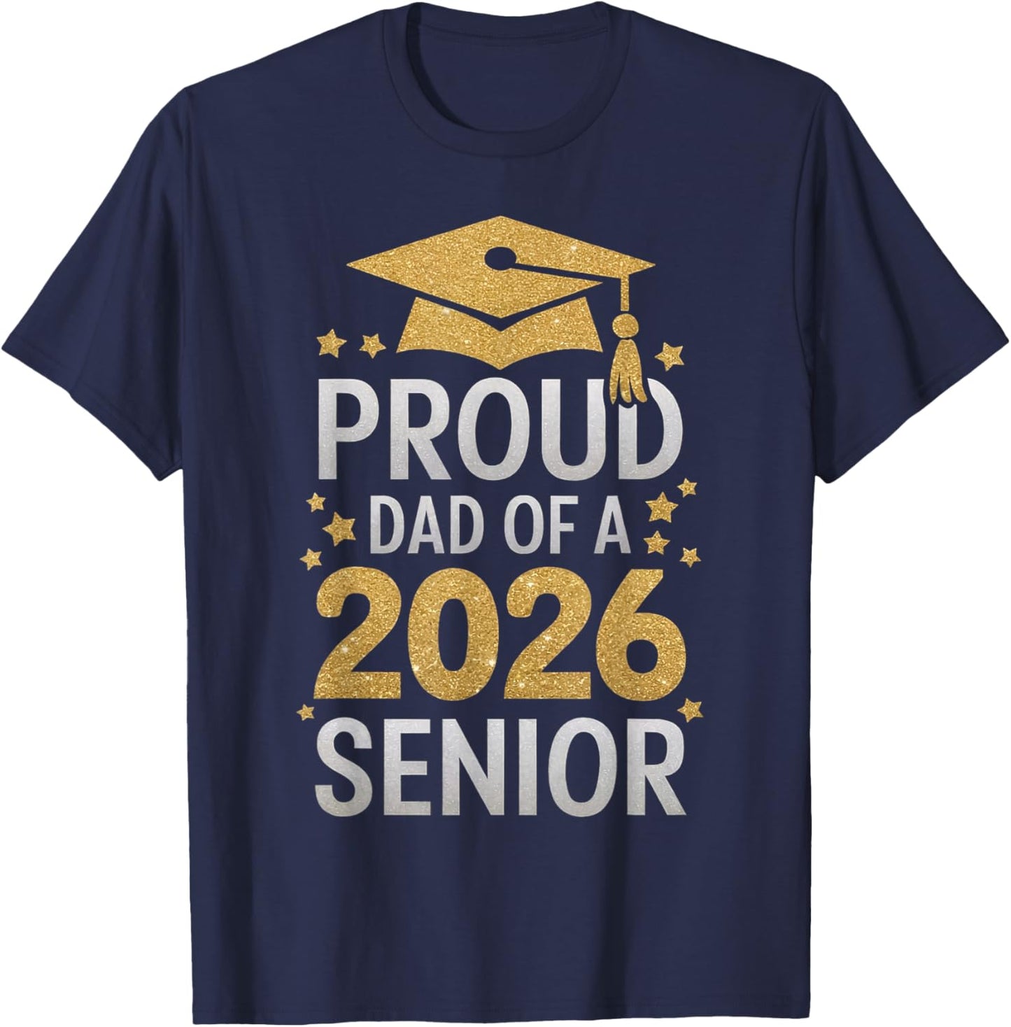Proud Senior Dad 2026 Senior 2026 Dad Class Of 2026 Graduate T-Shirt - T-Shirt | Navy
