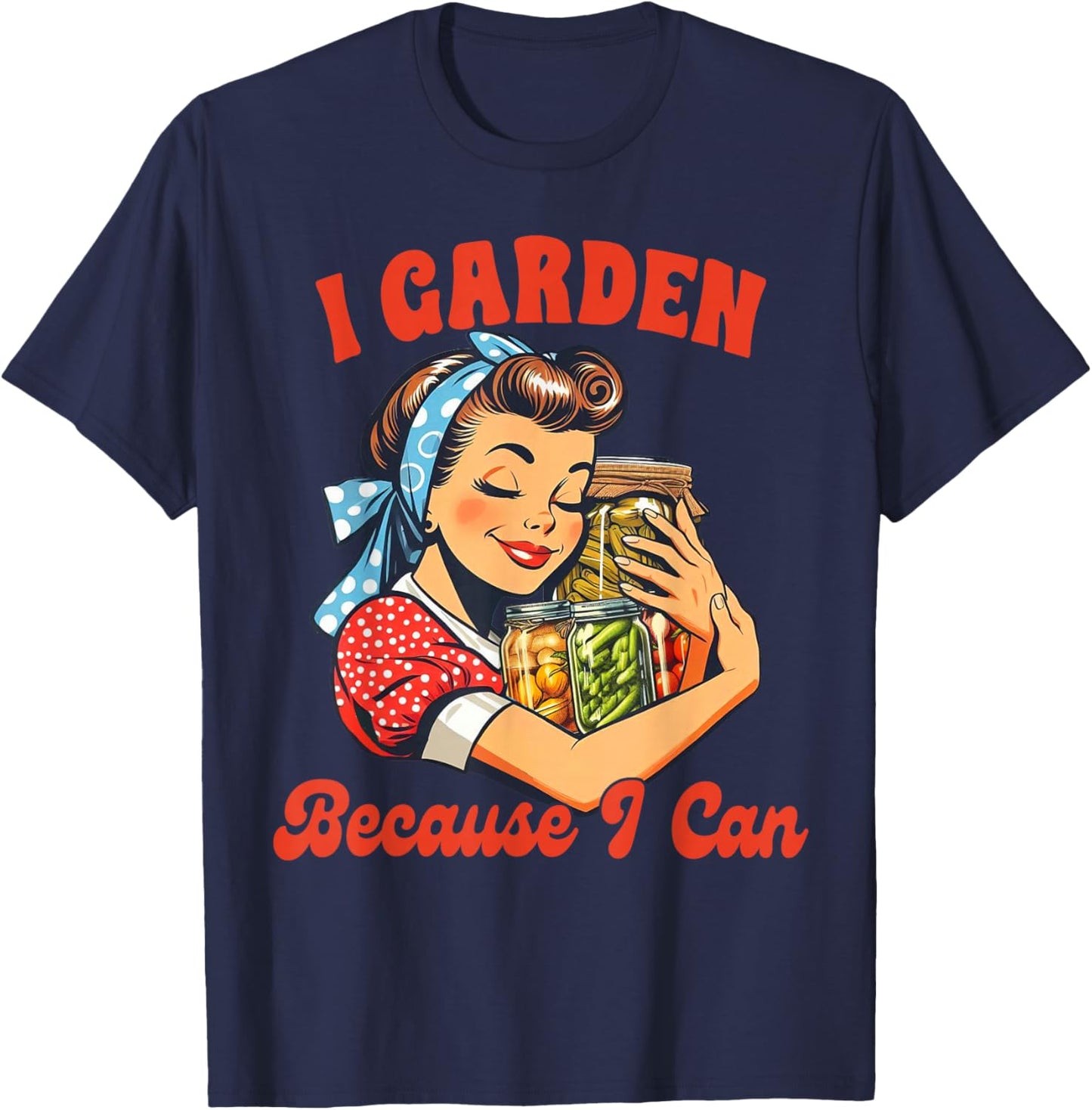 Canning Gardening Canning Season I Garden Because I Can T-Shirt - T-Shirt | Navy