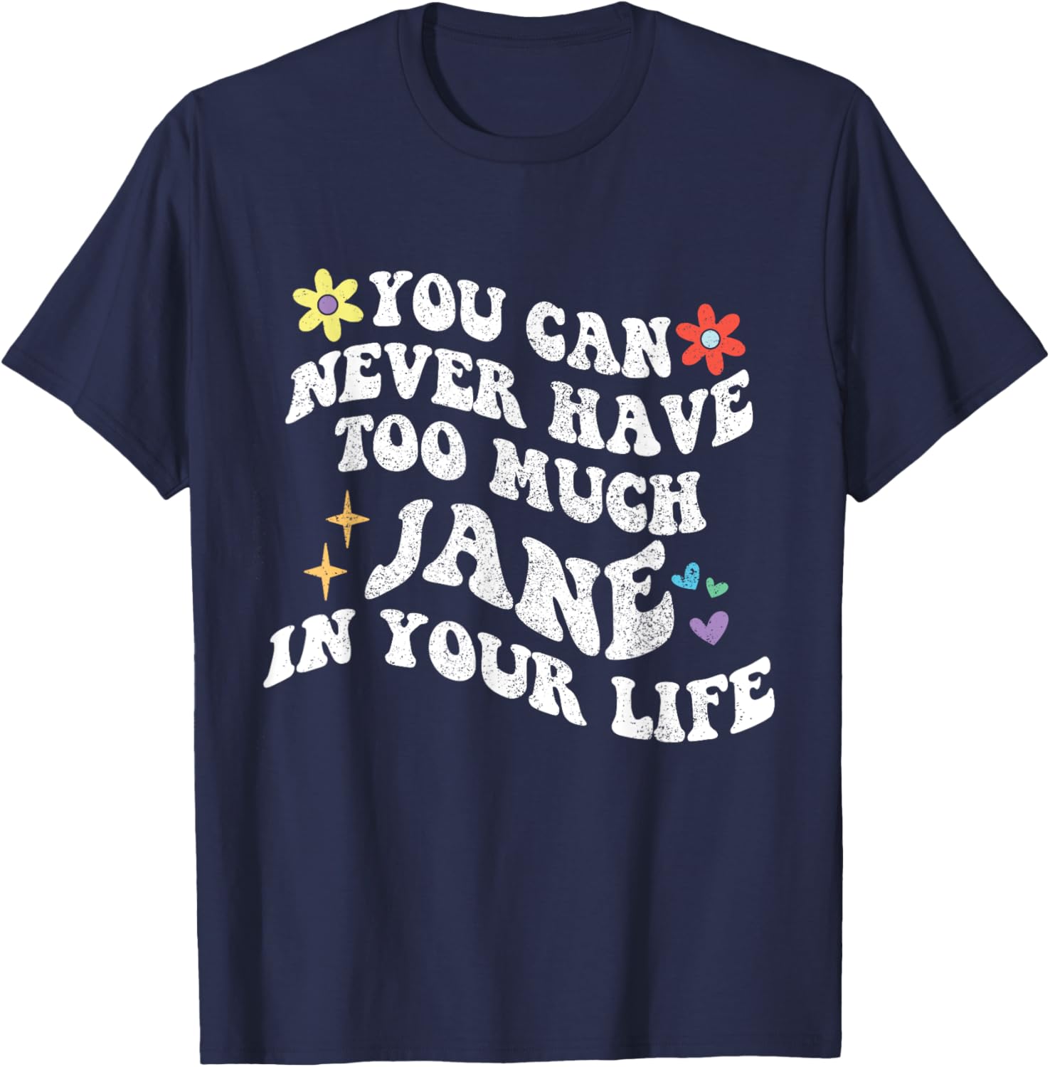 Retro Groovy You Can Never Have Too Much JANE In Your Life T-Shirt - T-Shirt | Navy