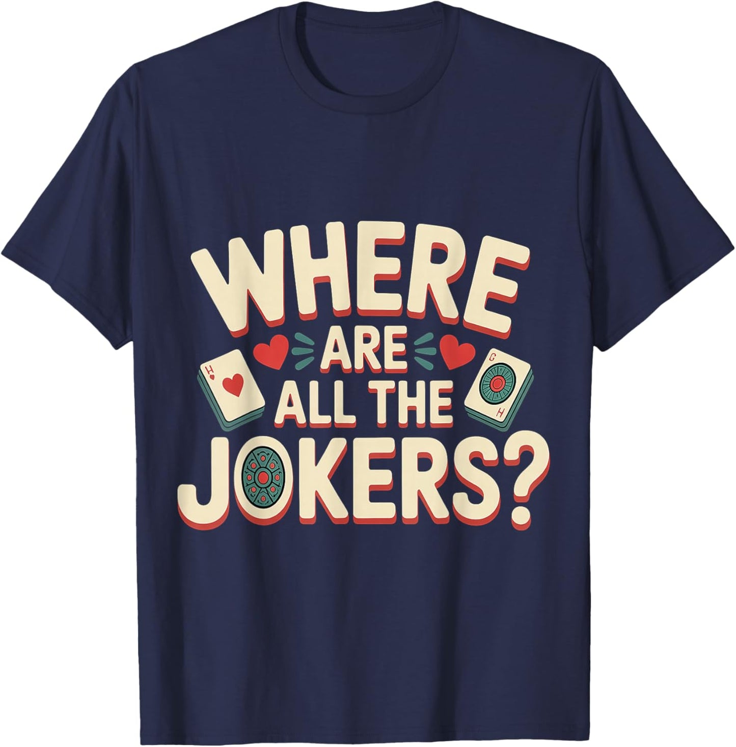 Where are All The Jokers Mahjong Player Game T-Shirt - T-Shirt | Navy