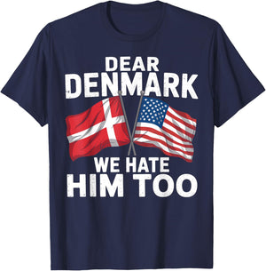Dear Denmark We Hate Him Too T-Shirt - T-Shirt | Navy