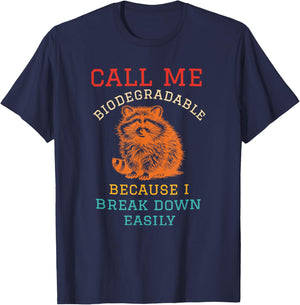 Call Me Biodegradable Because I Break Down Easily Racoon T-Shirt - T-Shirt | Navy