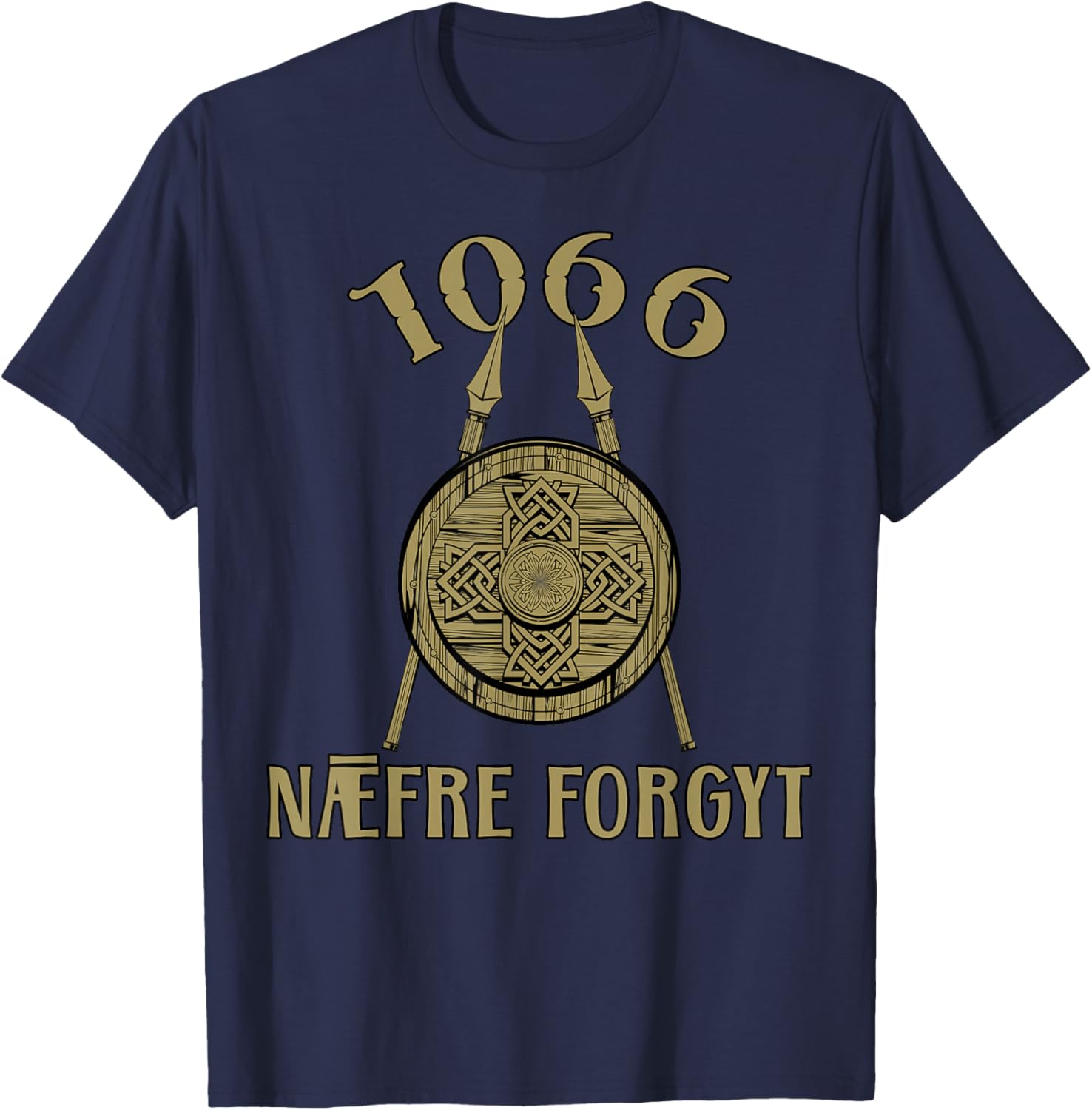 Viking England History Naefre Forgyt 1066 Never Forget Funny T-Shirt - T-Shirt | Navy