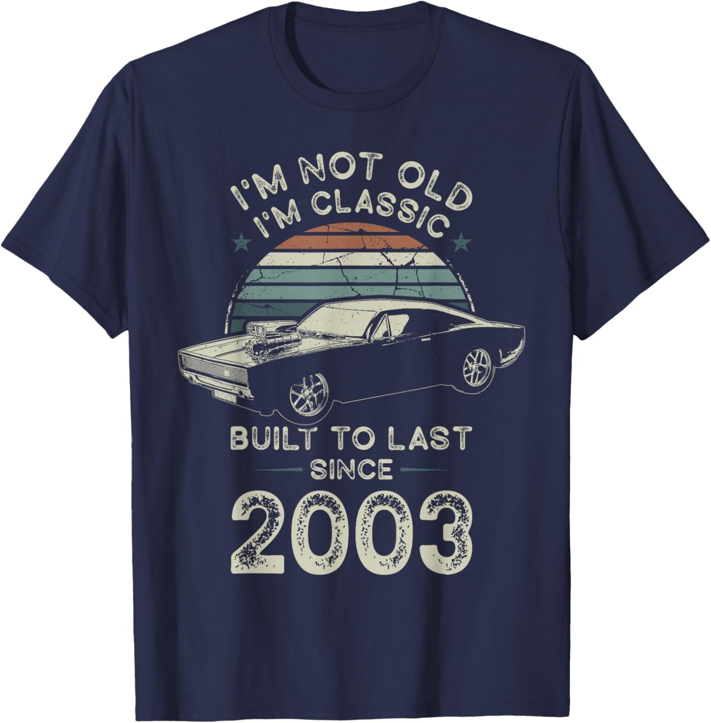 Born in 2003 Car 23rd Birthday I'm not Old I'm Classic T-Shirt - T-Shirt | Navy