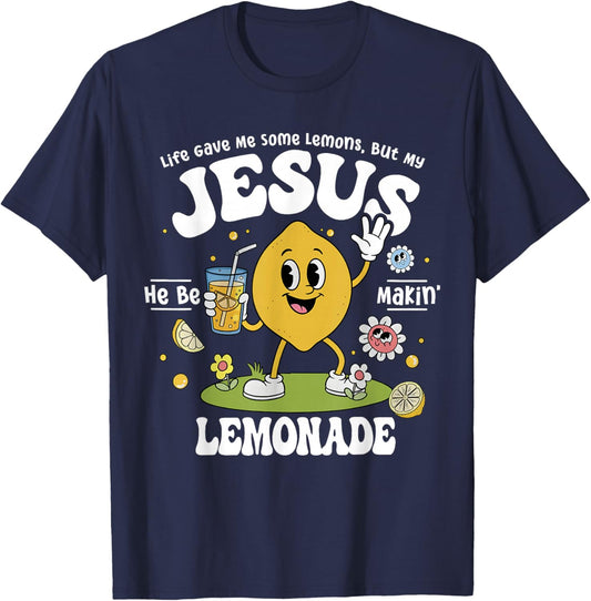 Life Gave Me Some Lemons But My Jesus He Be Making Lemonade T-Shirt - T-Shirt | Navy