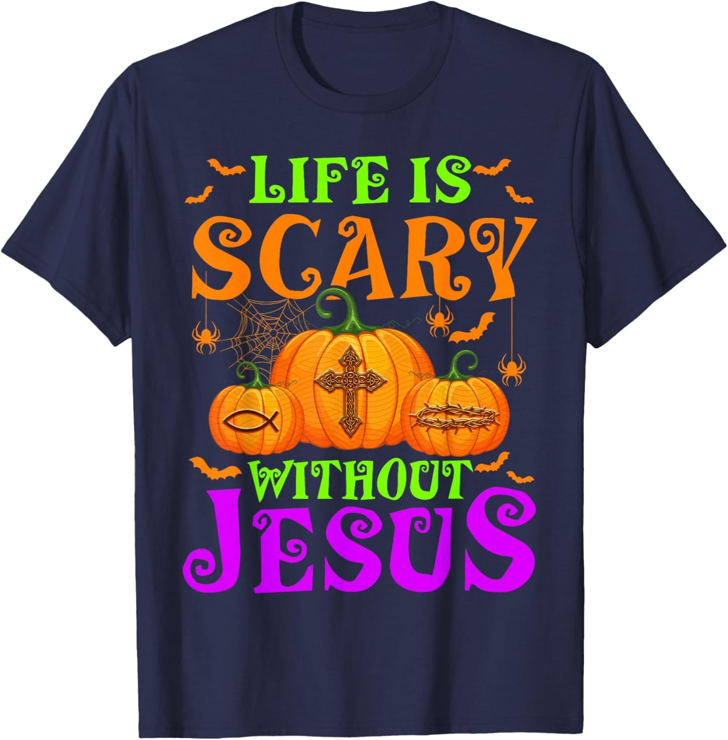 Life Is Scary Without Jesus Christian Halloween T-Shirt - T-Shirt | Navy