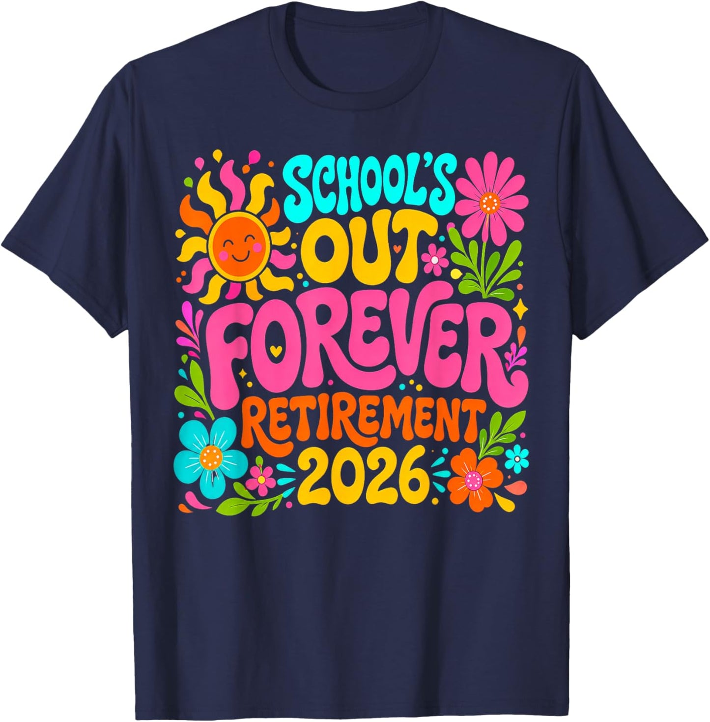Schools Out Forever Retirement 2026 Summer T-Shirt - T-Shirt | Navy