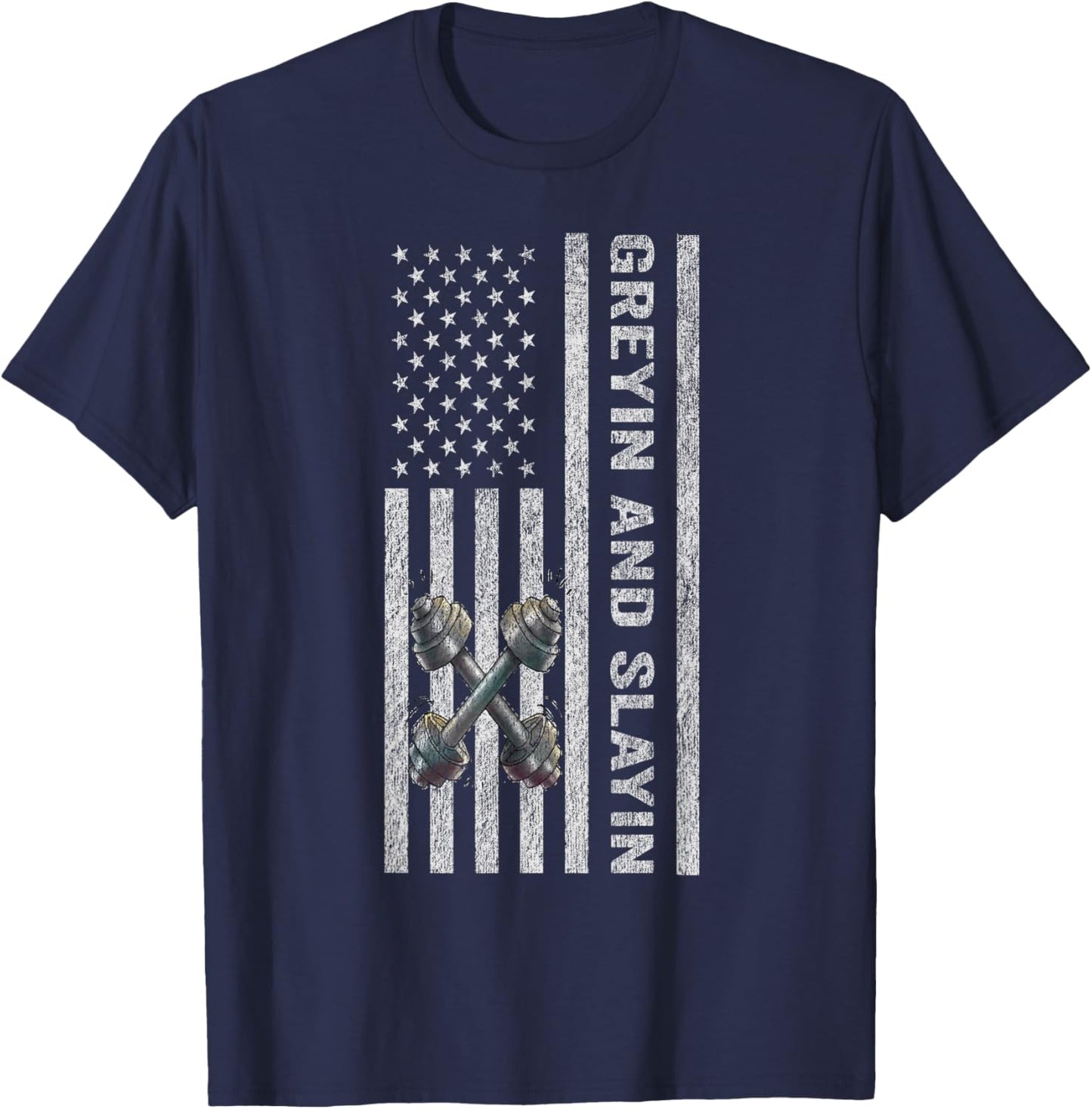 Greyin And Slayin Funny Fitness 4th Of July American Flag Women Men T-Shirt - T-Shirt | Navy