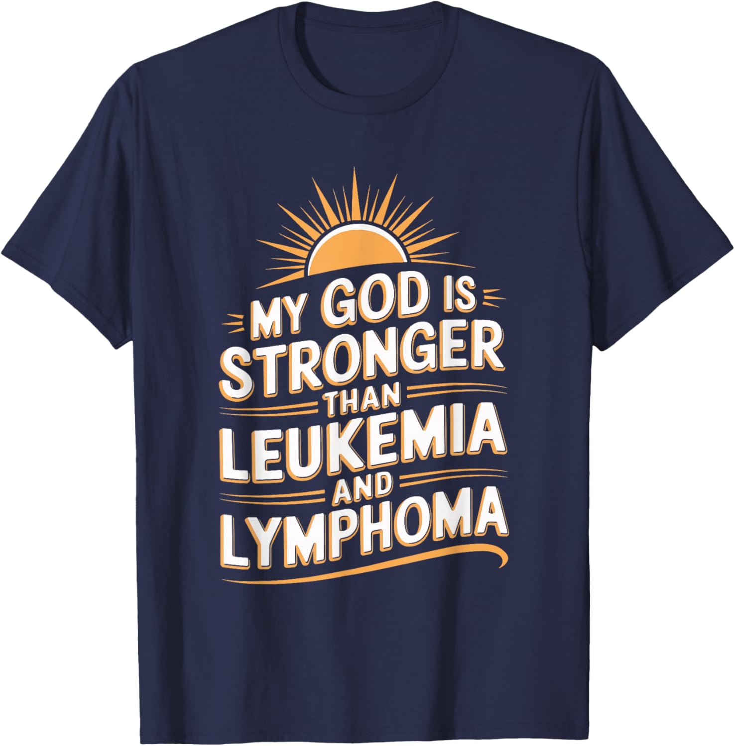 My God Is Stronger Than Leukemia And Lymphoma T-Shirt - T-Shirt | Navy