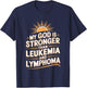 My God Is Stronger Than Leukemia And Lymphoma T-Shirt - T-Shirt | Navy