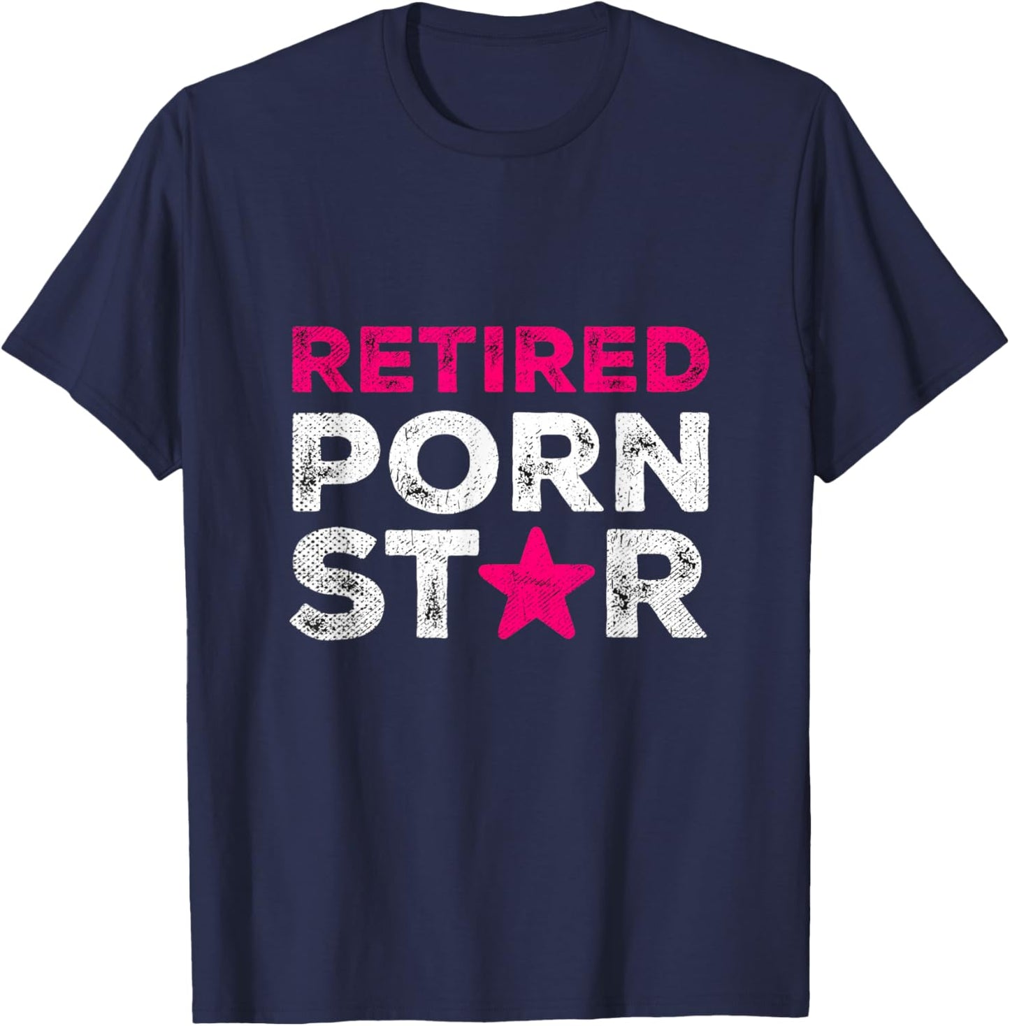 Retired Porn Star Adult Women Humor Ironic Saying Retirement T-Shirt - T-Shirt | Navy
