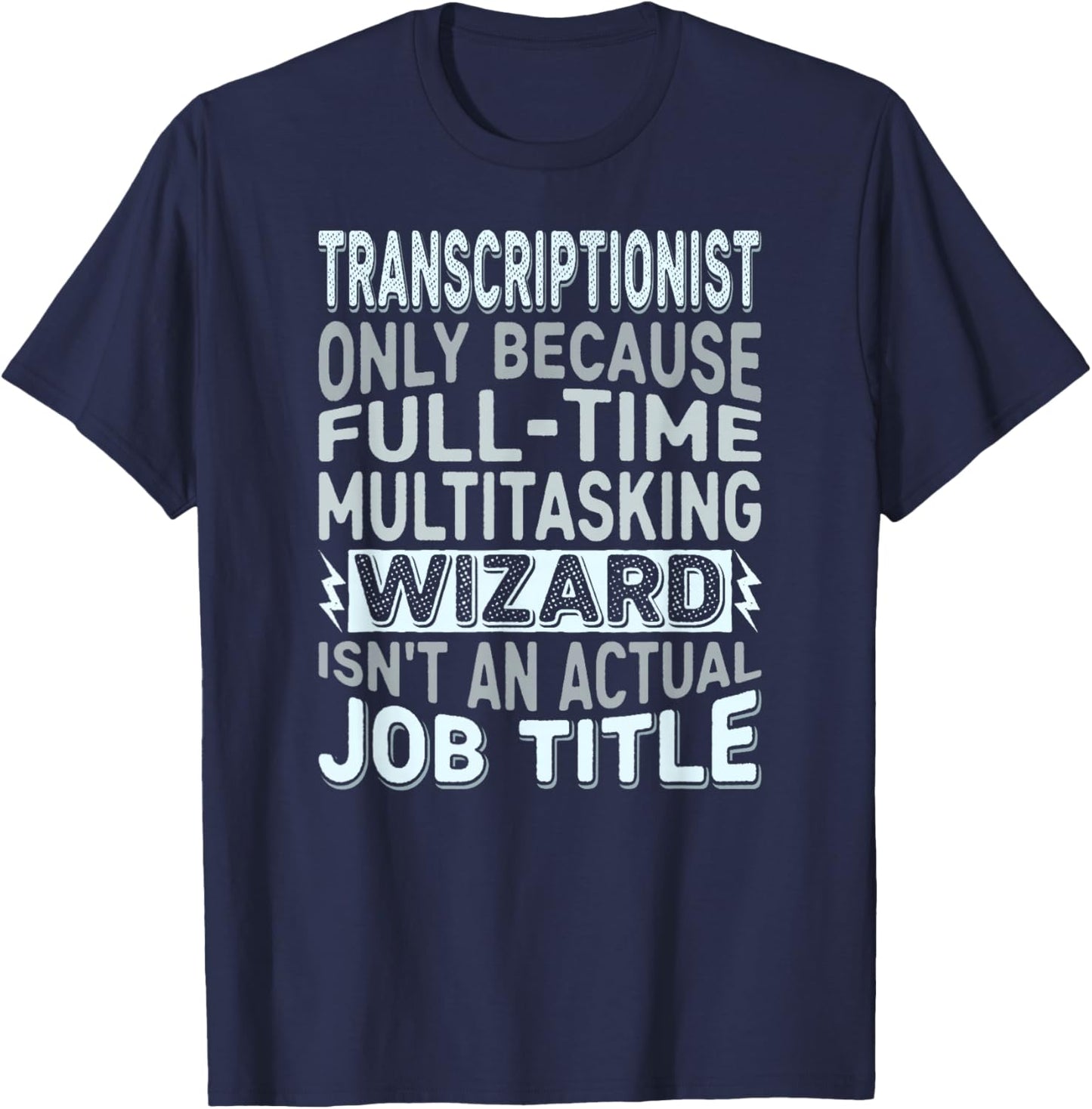 Wizard Job Title Quote - Funny Transcriptionist T-Shirt - T-Shirt | Navy