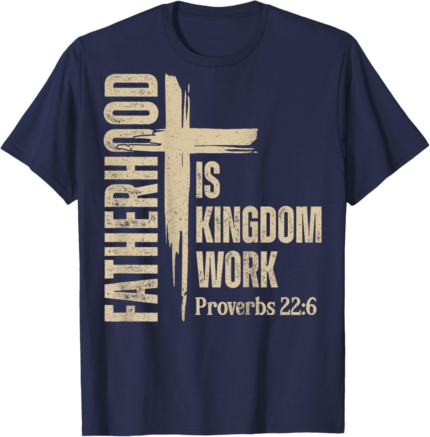 (On Back) Fatherhood is Kingdom Work Christian Father's Day T-Shirt - T-Shirt | Navy