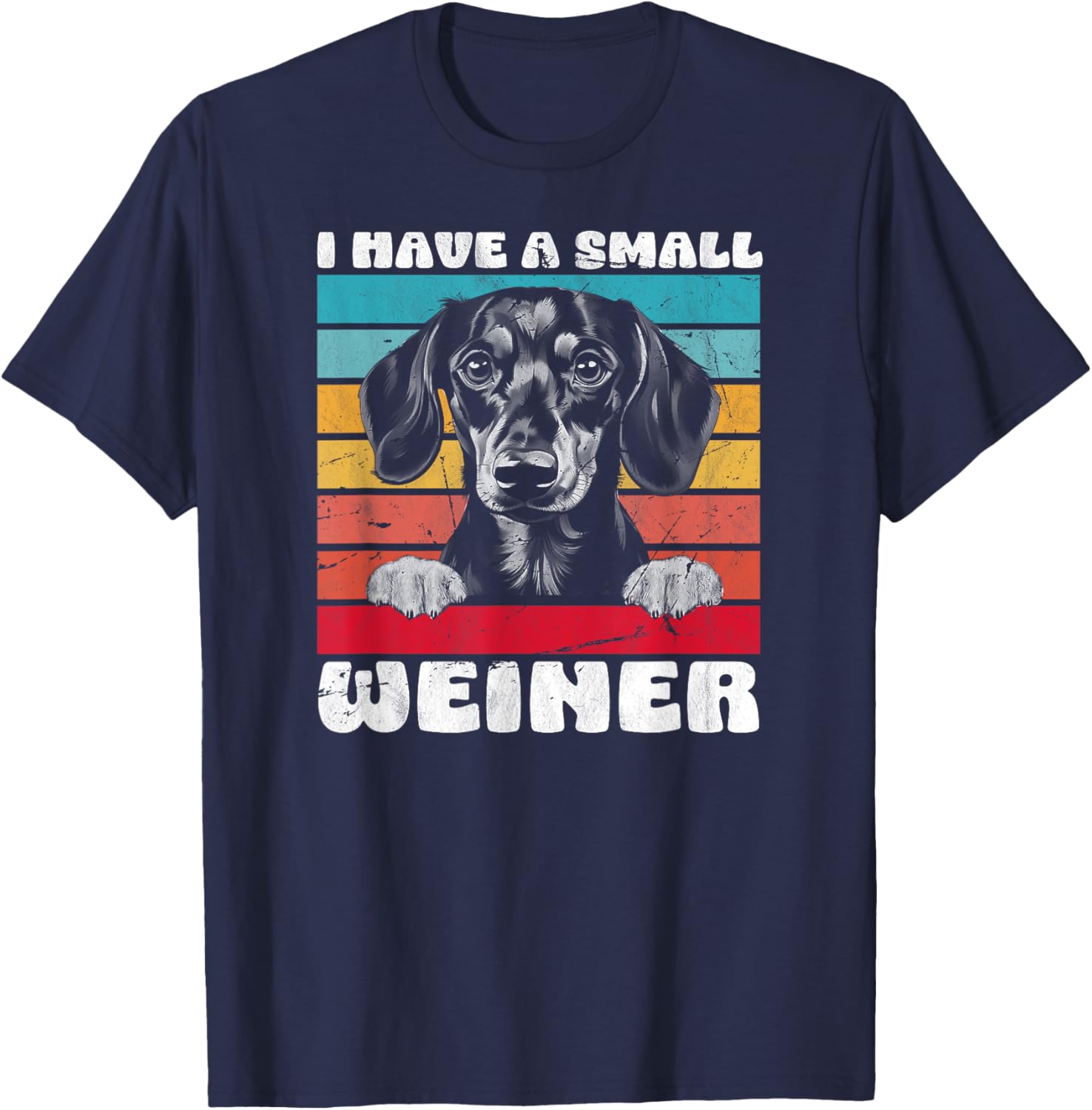 I Have A Small Weiner Dachshund Dad Dachshund Lover T-Shirt - T-Shirt | Navy