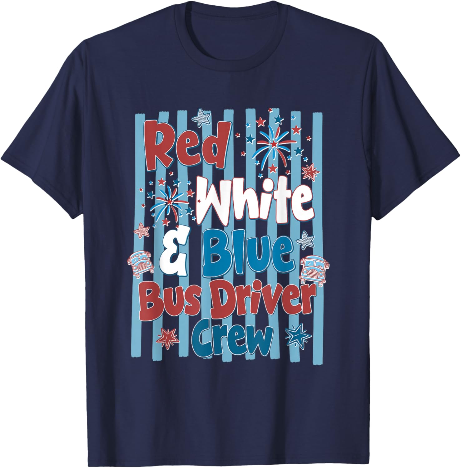 Red White & Blue Bus Driver Crew Fireworks 4th of July T-Shirt - T-Shirt | Navy