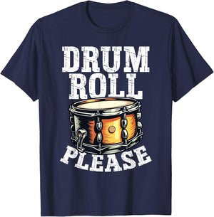 Drum Roll Please Musicians Lovers Funny Drumming T-Shirt - T-Shirt | Navy