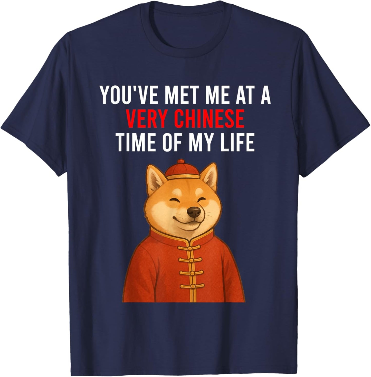 You've Met Me at A Very Chinese Time in My Life Christmas T-Shirt - T-Shirt | Navy