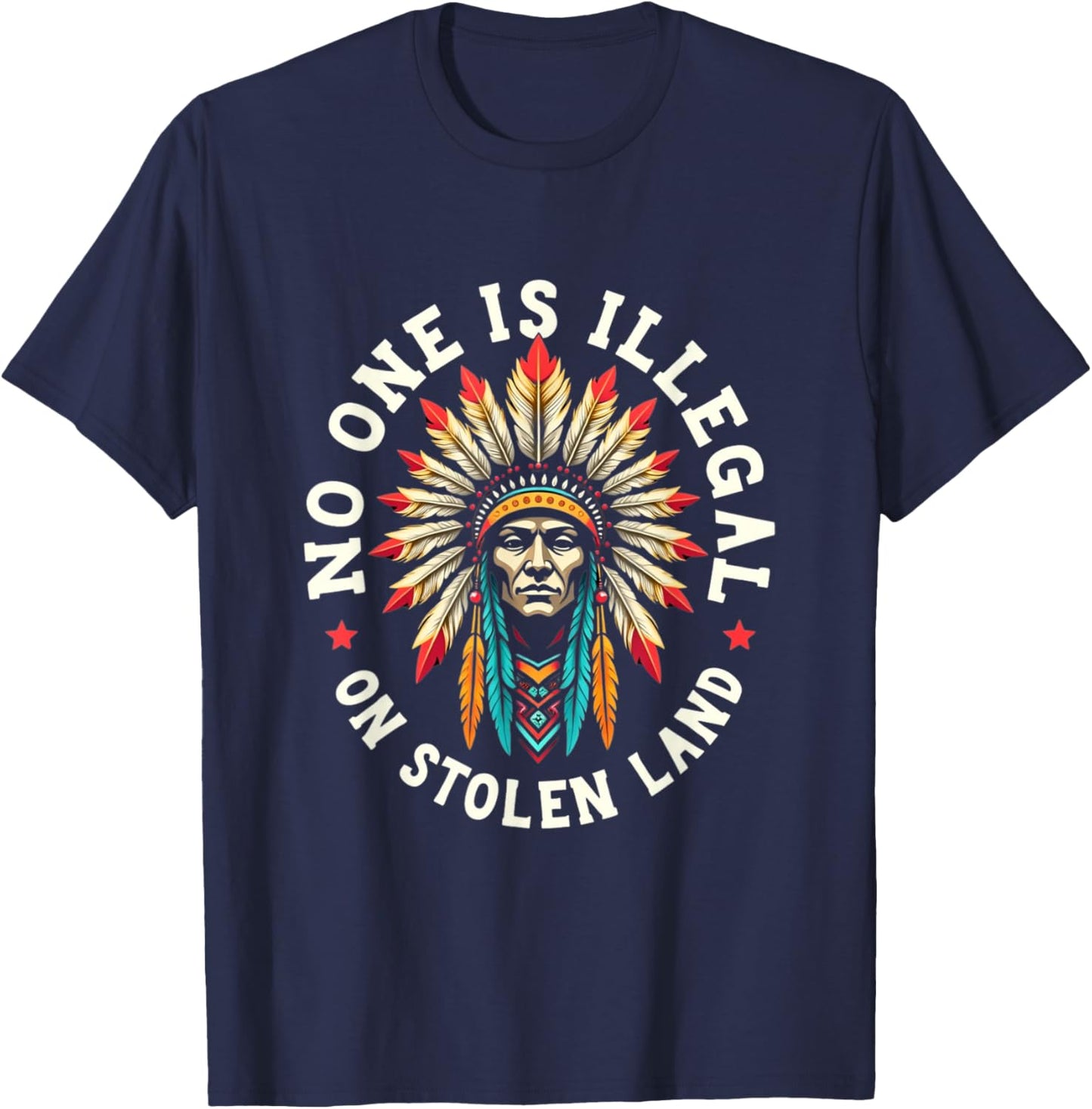Native Americans No One Is Illegal on Stolen Land T-Shirt - T-Shirt | Navy