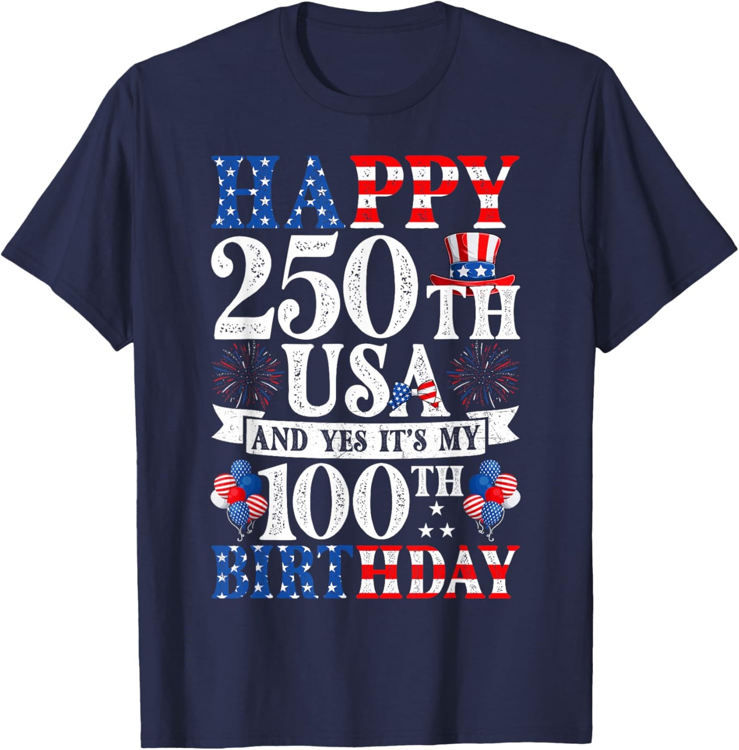 Happy 250th USA and Yes It's My 100th Birthday 100 Years Old T-Shirt - T-Shirt | Navy