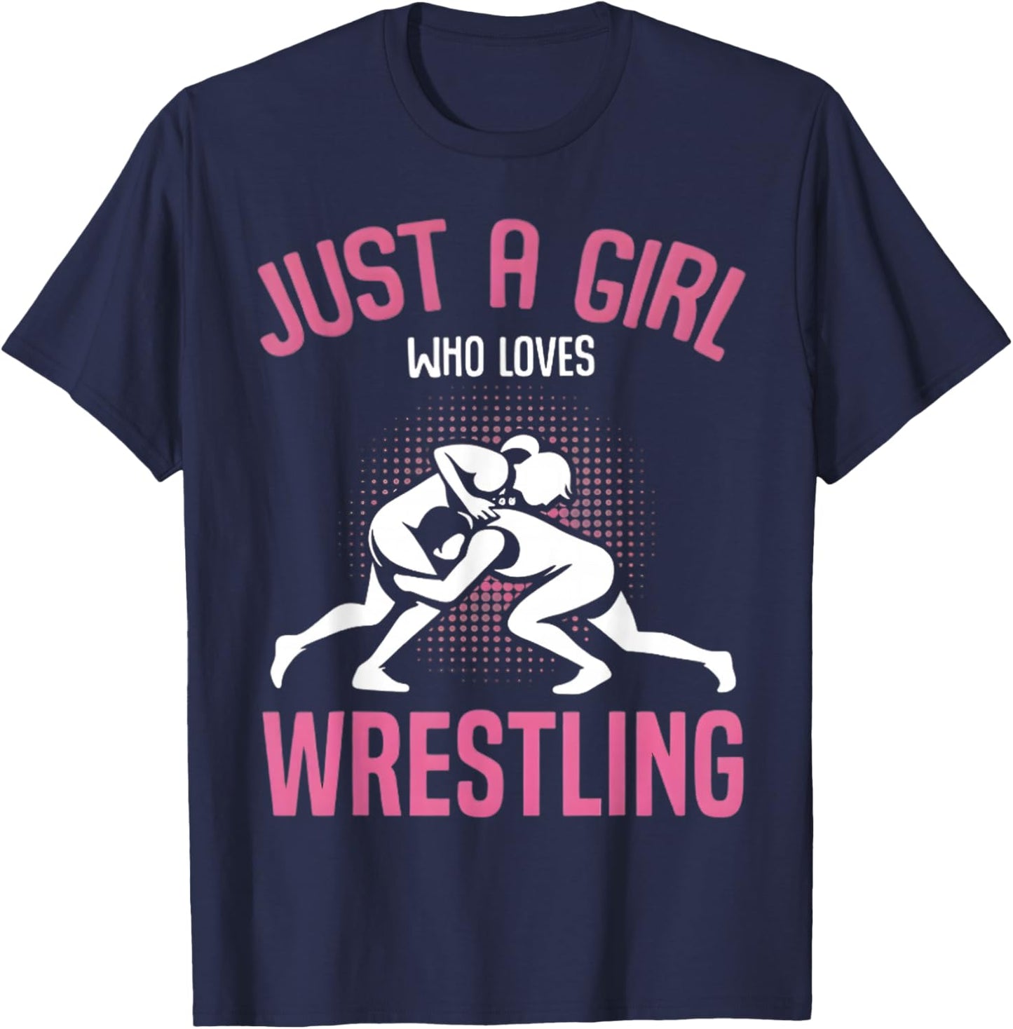 Just A Girl Who Loves Wrestling Funny Wrestler Girl T-Shirt - T-Shirt | Navy