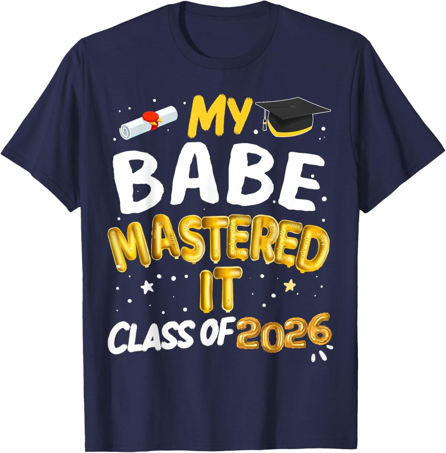 Masters Graduation My Babe Mastered It Class of 2026 T-Shirt - T-Shirt | Navy