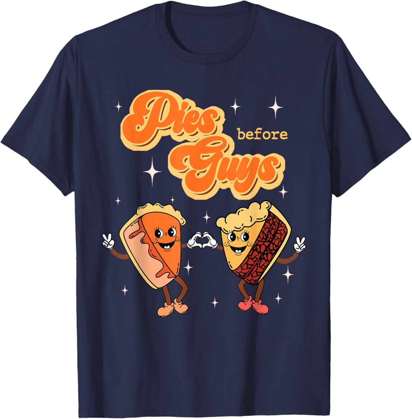 Pies Before Guys Thanksgiving Dinner Pecan Pie Pumpkin Pie T-Shirt - T-Shirt | Navy