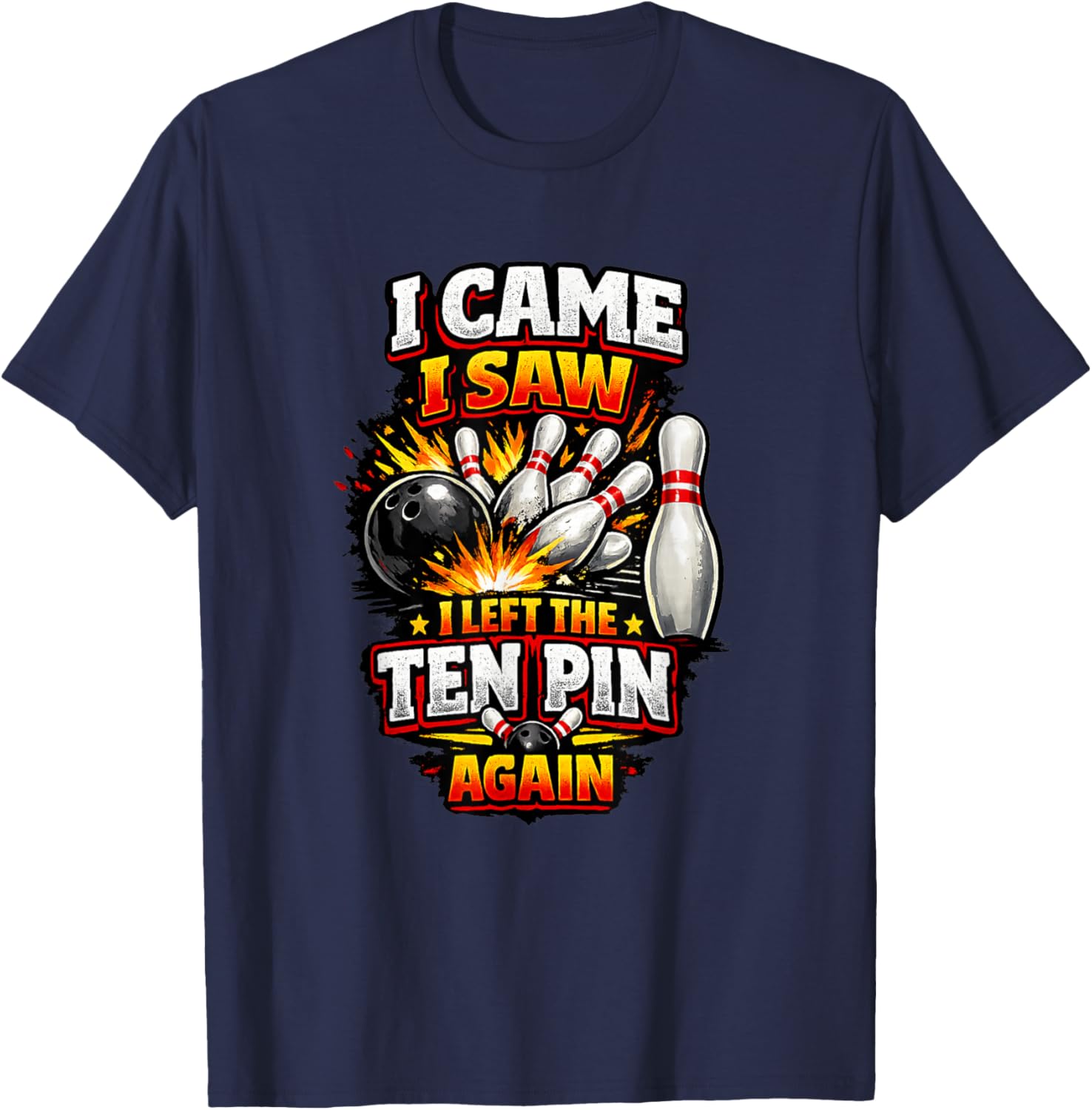 I Came Saw Left Ten Pin Bowling Funny Team League Bowlers T-Shirt - T-Shirt | Navy