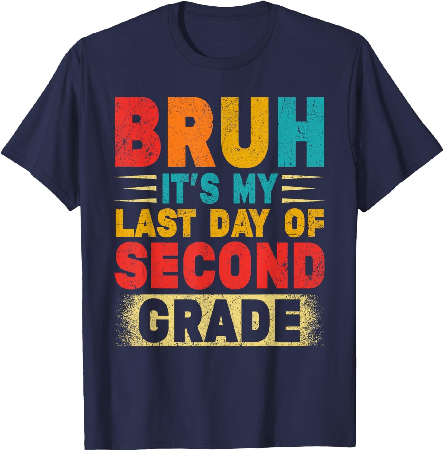 Bruh It's My Last Day Of 2nd Grade Teacher Gradutation T-Shirt - T-Shirt | Navy