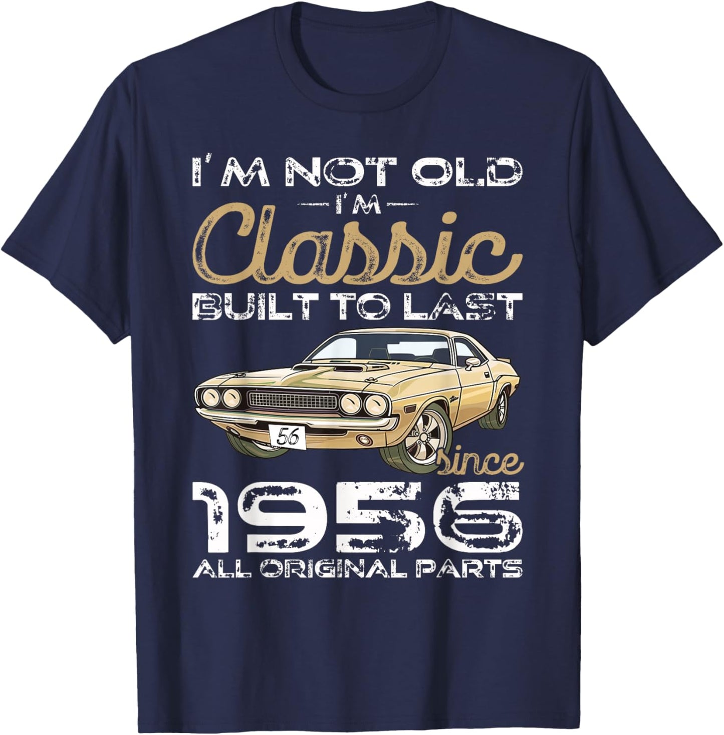 70th Birthday Gift Man Vintage 1956 not Old Classic car Fun T-Shirt - T-Shirt | Navy
