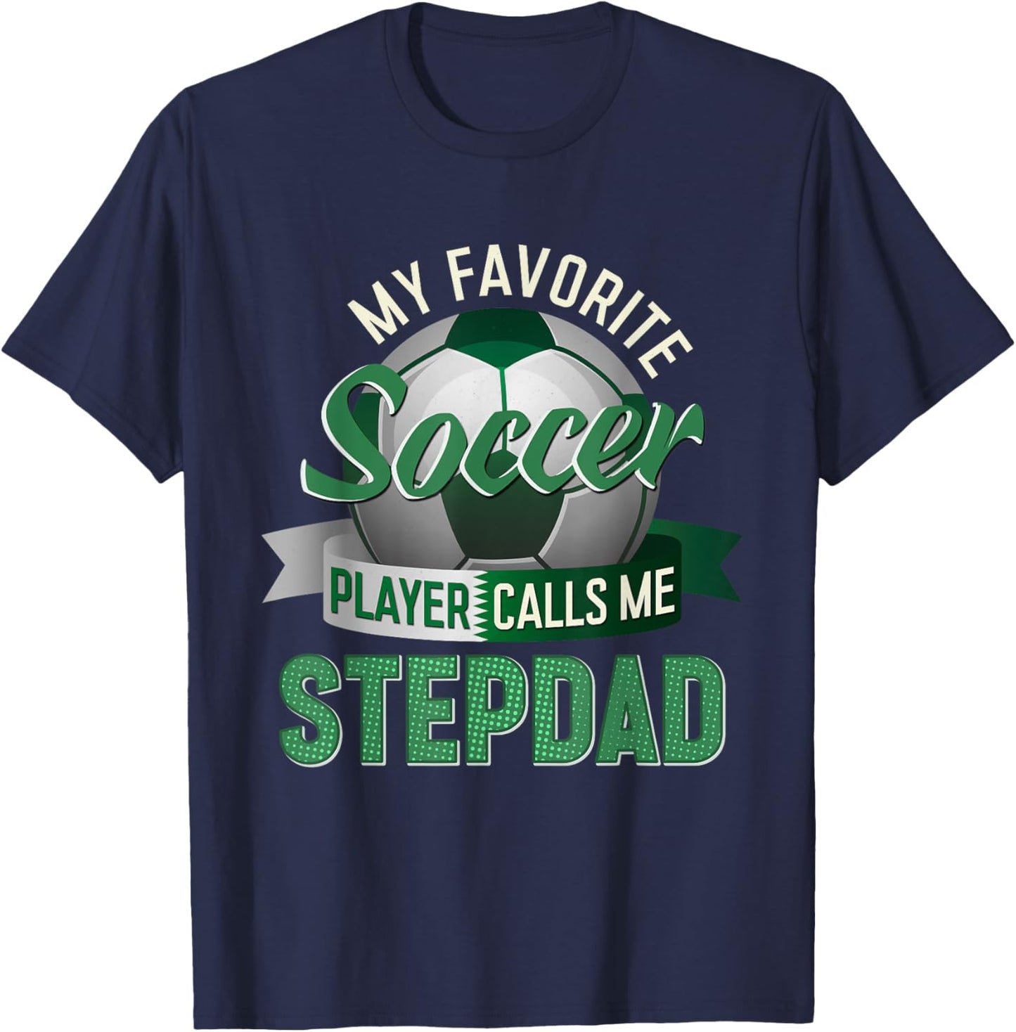 My Favorite Soccer Player Calls Me Stepdad Father's Day Men T-Shirt - T-Shirt | Navy