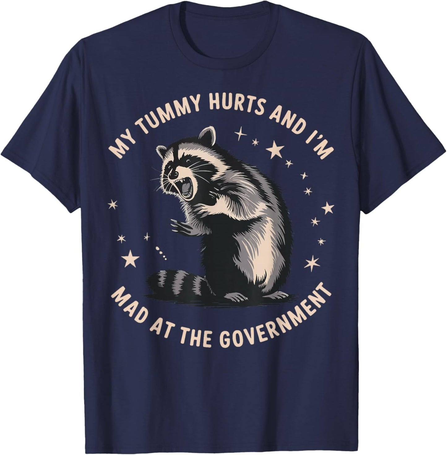 My Tummy Hurts And I'm Mad At The Government T-Shirt - T-Shirt | Navy