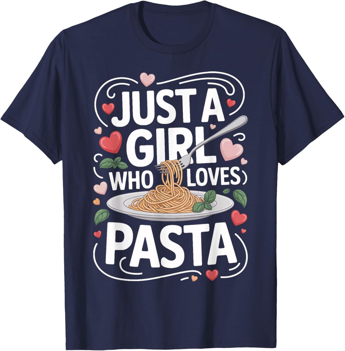Just A Girl Who Loves Pasta Humor T-Shirt - T-Shirt | Navy
