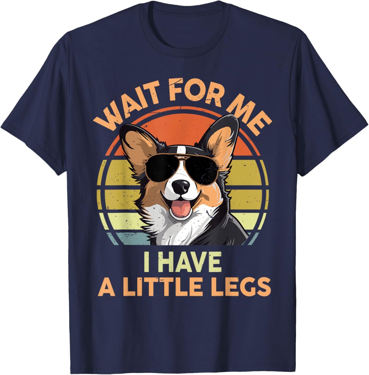 Wait For Me I Have A Little Legs Funny Corgi Men Women T-Shirt - T-Shirt | Navy