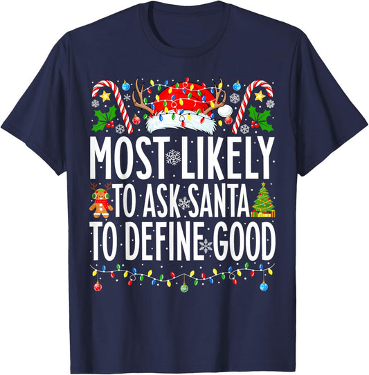 Most Likely To Ask Santa To Define Good Family Christmas T-Shirt - T-Shirt | Navy