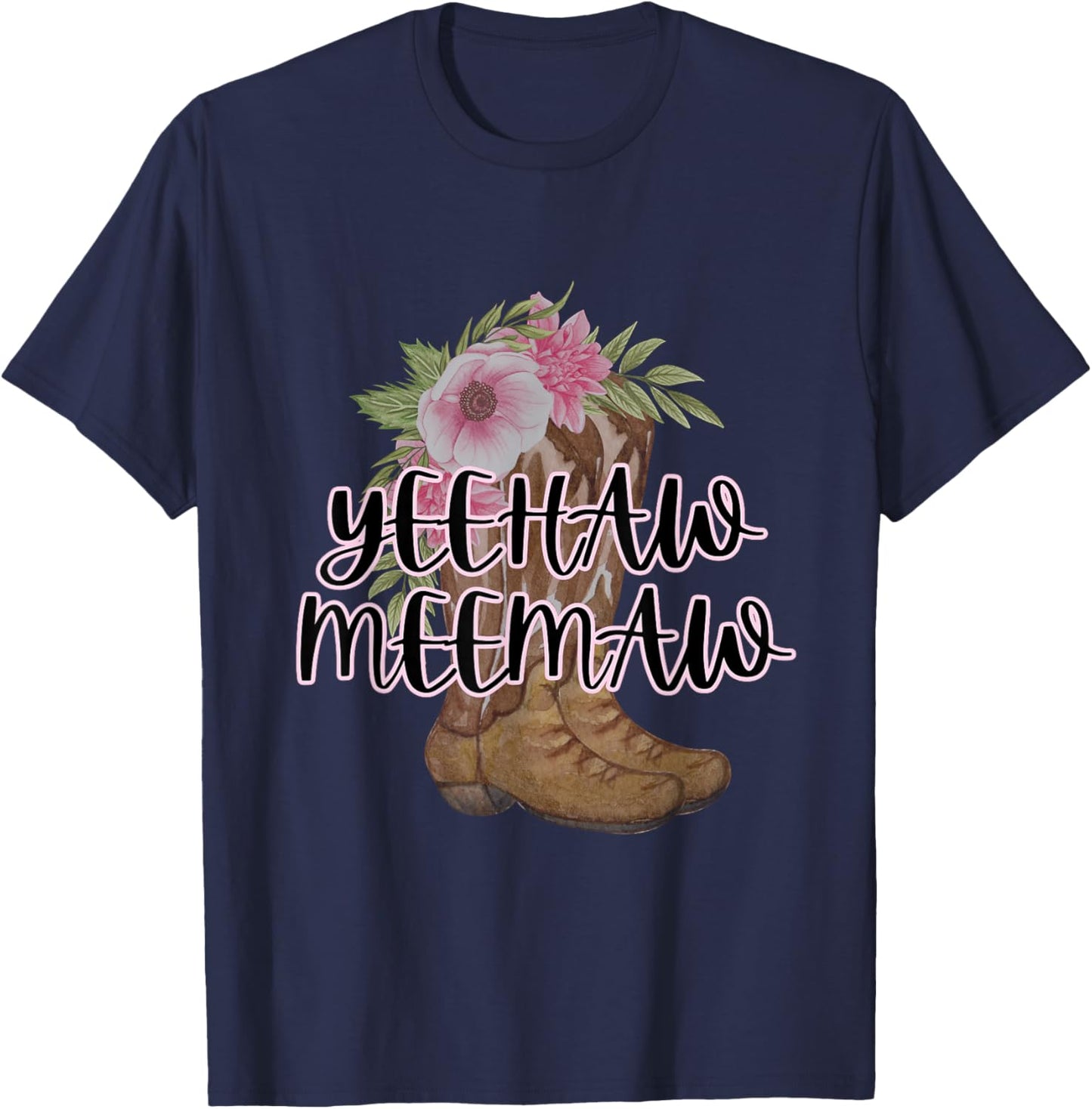 Yeehaw Meemaw, Boots and Flowers, Cute, Trending, Country T-Shirt - T-Shirt | Navy