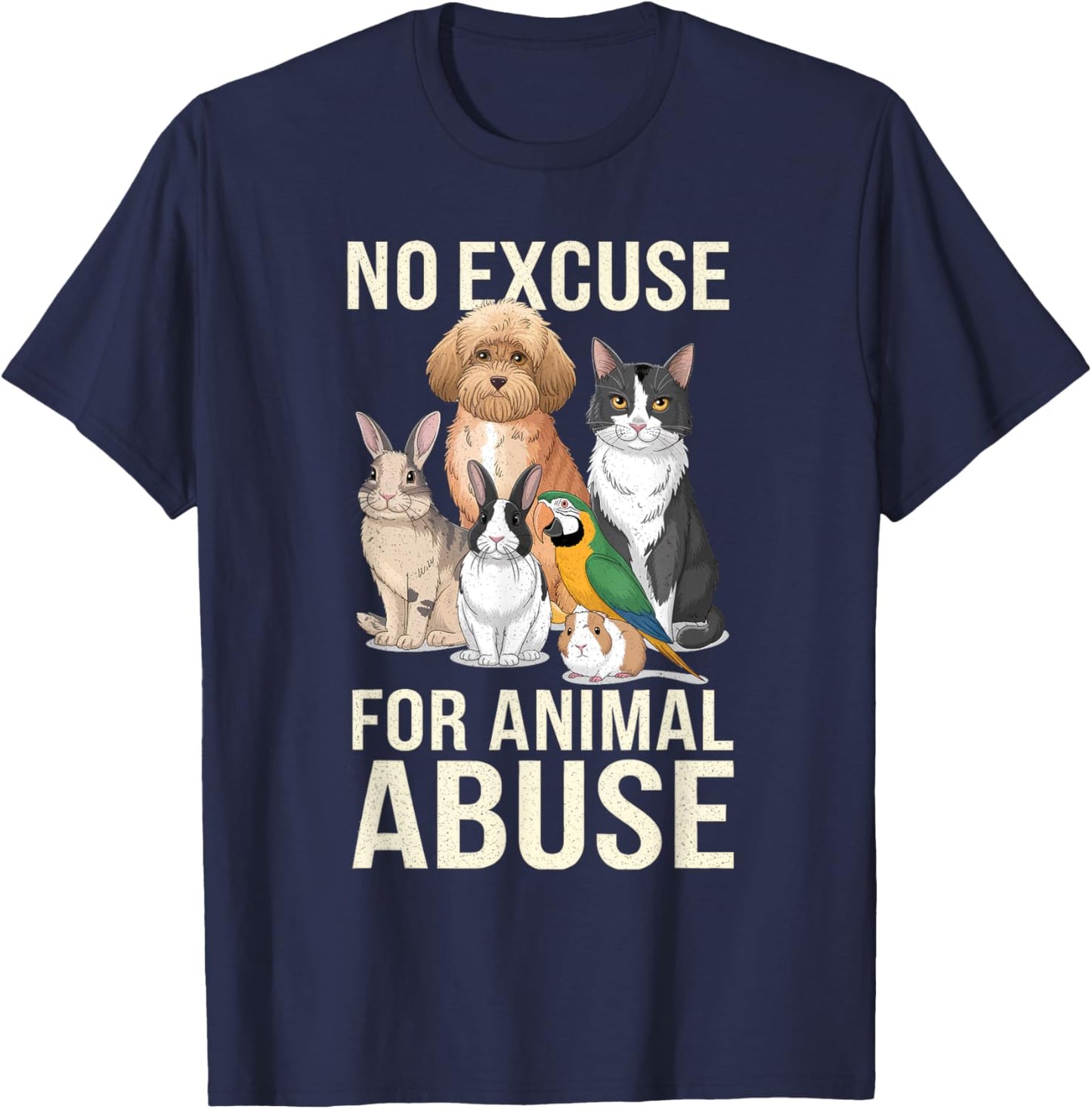 No Excuse Animal Abuse I Animal Rescue Funny Lover Animal T-Shirt - T-Shirt | Navy