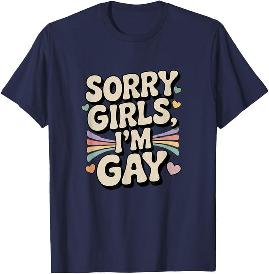 Sorry Girls I’m Gay Funny Humor Rainbow Pride Text T-Shirt - T-Shirt | Navy