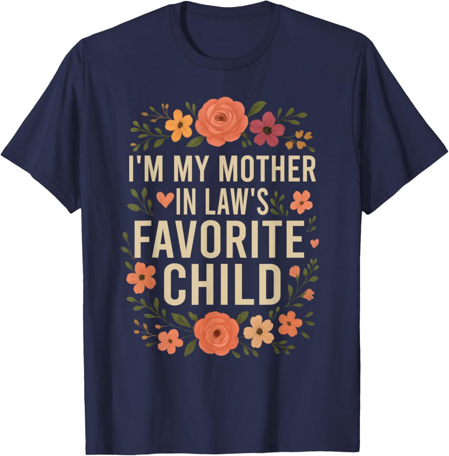 I'm My Mother in Law's Favorite Child, Funny Son in Law T-Shirt - T-Shirt | Navy