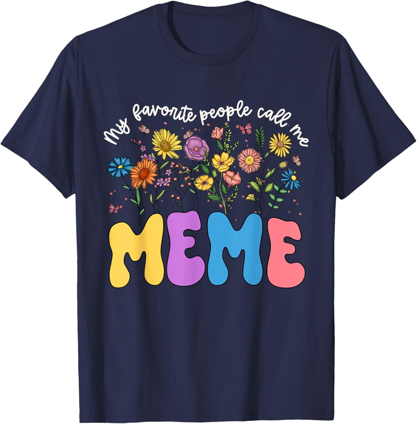 My Favorite People Call Me Meme Mothers Day Flower Women T-Shirt - T-Shirt | Navy