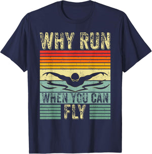 Funny Swimming Butterfly Swim - Why Run When You Can Fly T-Shirt - T-Shirt | Navy