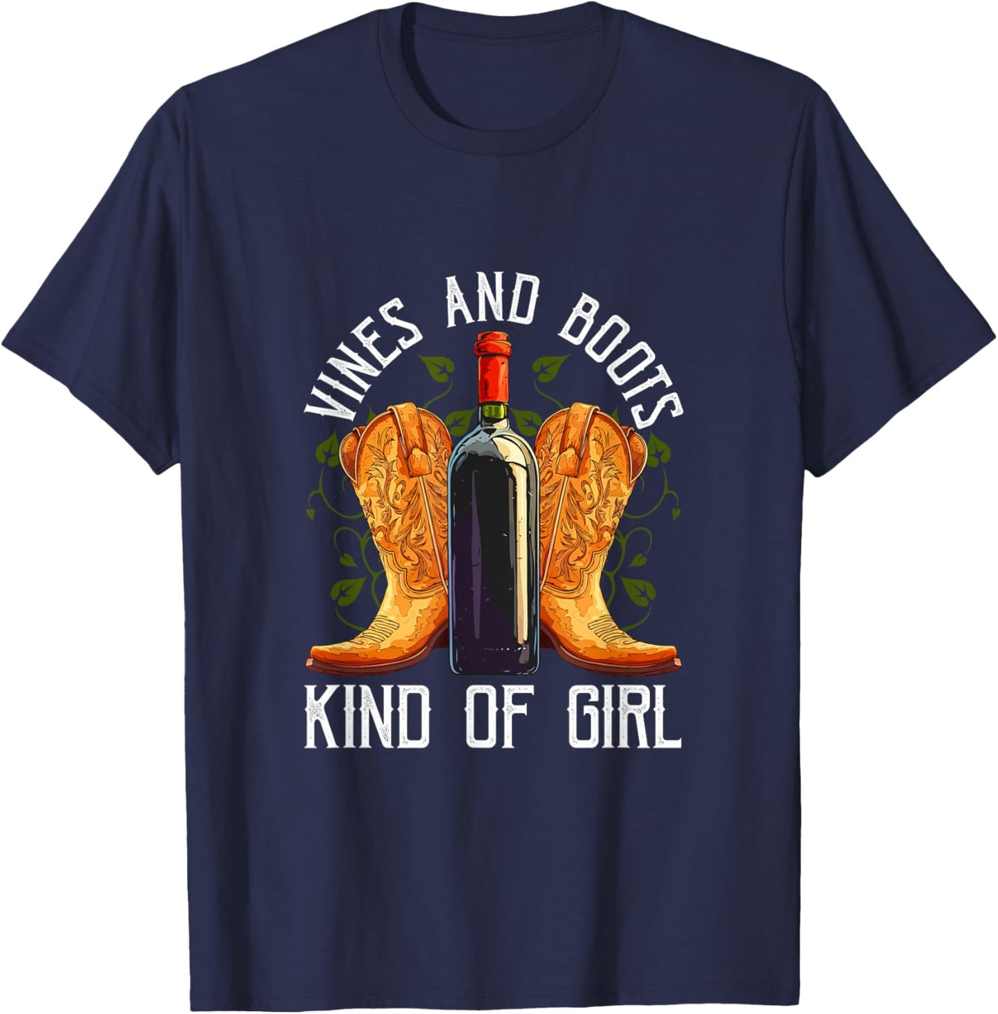 Vines And Boots Kind Of Girl Country Cowgirl Wine Lover T-Shirt - T-Shirt | Navy