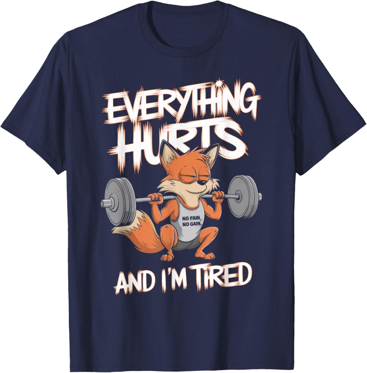 Everything Hurts And I'm Tired Gym Weightlifting T-Shirt - T-Shirt | Navy