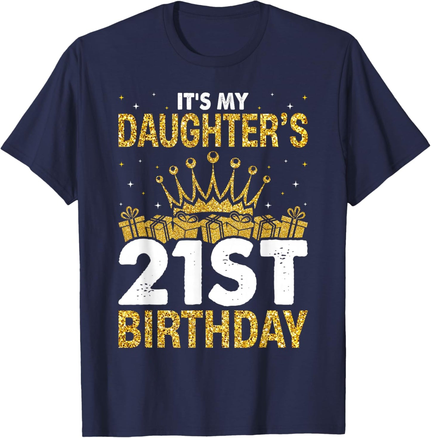 It's My Daughter's 21st Birthday Idea For 21 Years Old Woman T-Shirt - T-Shirt | Navy