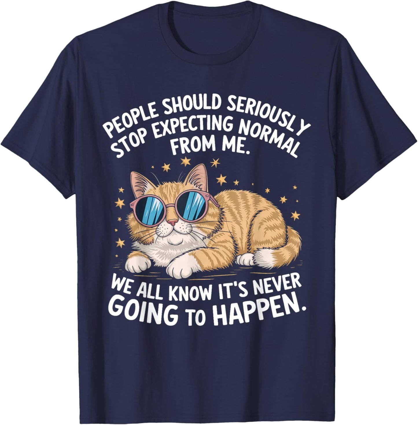People Should Seriously Stop Expecting Normal From Me Cat T-Shirt - T-Shirt | Navy